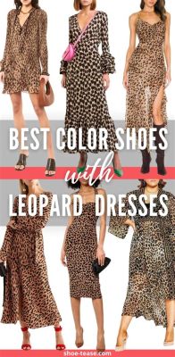 what color shoes to wear with leopard print dress: Should we consider the cultural significance of the leopard's spots?